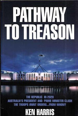 Pathway to Treason by Ken Harris