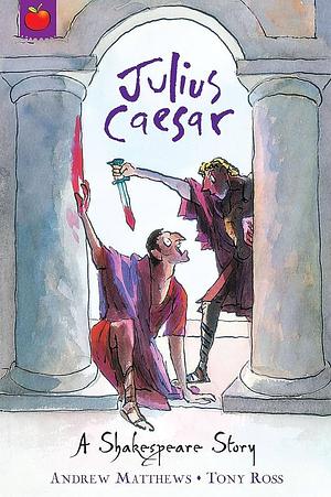 Shakespeare Stories Julius Caesar by Andrew Matthews, Andrew Matthews