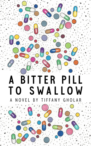 A Bitter Pill to Swallow by Tiffany Gholar