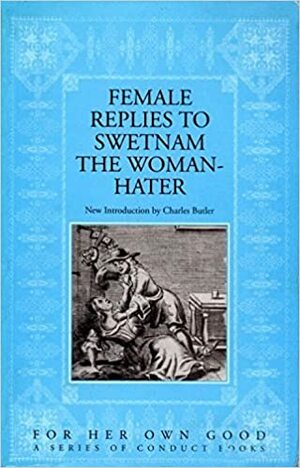 Female Replies to Swetman the Women Hate by Charles Butler