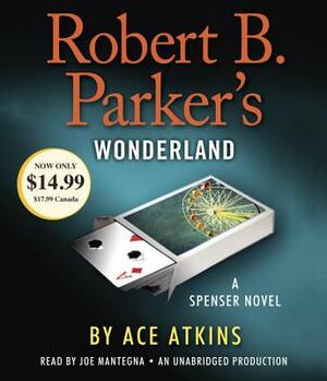 Robert B. Parker's Wonderland: A Spenser Novel by Ace Atkins