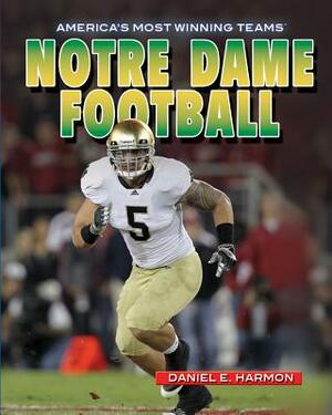 Notre Dame Football by Daniel E. Harmon