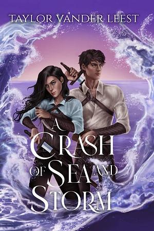 A Crash of Sea and Storm Second Edition by Taylor Vander Leest, Taylor Vander Leest