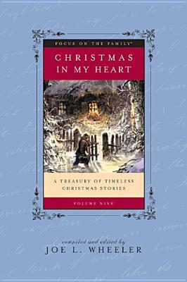 Christmas in My Heart, Vol. 9: A Treasury of Timeless Christmas Stories by Joe L. Wheeler