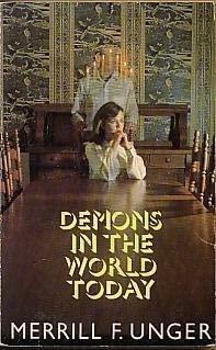 Demons in the World Today: A Study of Occultism in the Light of God's Word by Merrill F. Unger