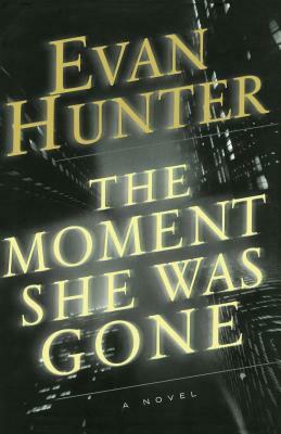 The Moment She Was Gone by Evan Hunter