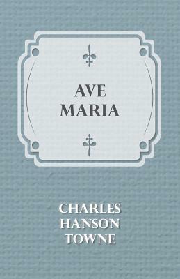 Ave Maria by Charles Hanson Towne
