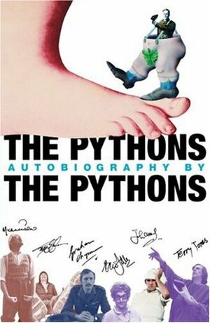 The Pythons' Autobiography By The Pythons by Eric Idle, John Cleese, Terry Gilliam, Terry Jones, Michael Palin, Bob McCabe, Graham Chapman