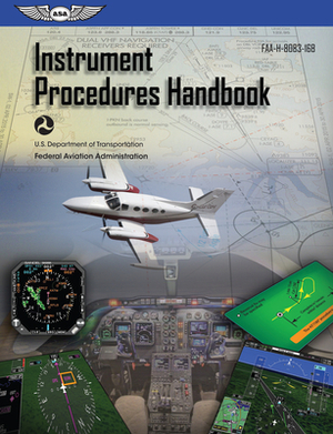 Instrument Procedures Handbook: Asa Faa-H-8083-16b by Federal Aviation Administration (Faa)/Av