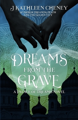 Dreams from the Grave by J. Kathleen Cheney