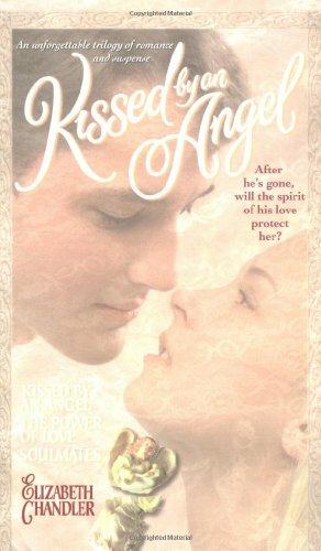 Kissed by an Angel/The Power of Love/Soulmates by Elizabeth Chandler