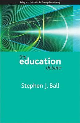 The Education Debate by Stephen J. Ball
