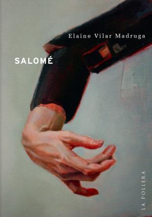 Salomé  by Elaine Vilar Madruga