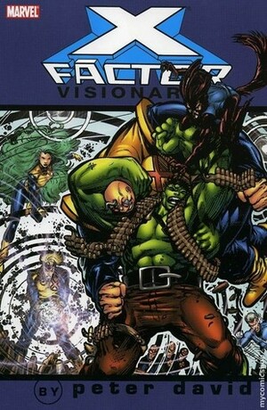 X-Factor Visionaries: Peter David, Vol. 2 by Peter David, Brandon Peterson, Tom Raney, Dale Keown, Kevin West, Larry Stroman