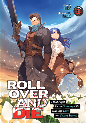 ROLL OVER AND DIE: I Will Fight for an Ordinary Life with My Love and Cursed Sword! (Light Novel) Vol. 3 by Kiki