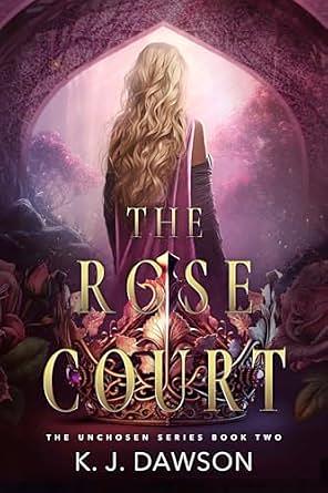 The Rose Court by Kristin J. Dawson, K.J. Dawson