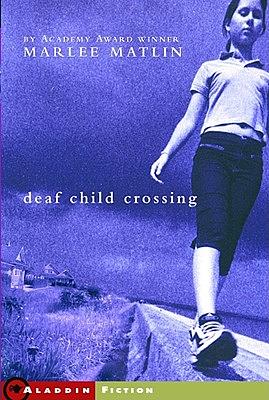 Deaf Child Crossing by Marlee Matlin