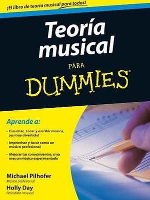 Teoría musical para Dummies by Holly Day, Michael Pilhofer