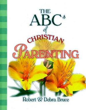 The ABCs of Christian Parenting by Robert G. Bruce