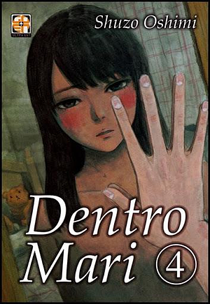 Dentro Mari, vol. 4 by Shuzo Oshimi, Shuzo Oshimi