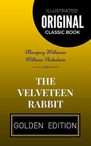 The Velveteen Rabbit: By Margery Williams and William Nicholson - Illustrated by Margery Williams Bianco