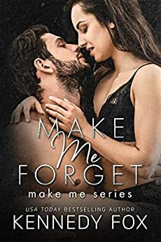 Make Me Forget by Kennedy Fox