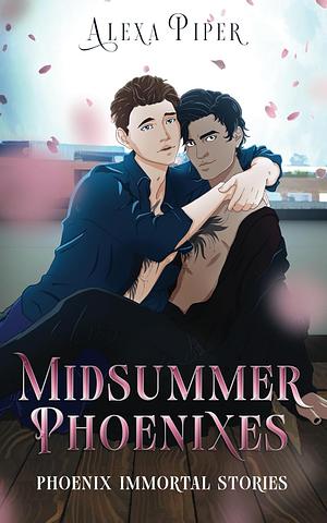 Midsummer Phoenixes: Phoenix Immortal Stories by Alexa Piper