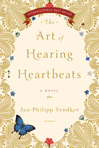 The Art of Hearing Heartbeats by Jan-Philipp Sendker