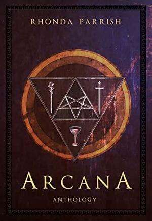 Arcana by C.S. MacCath, Diana Hurlburt, Susan MacGregor, Kevin Cockle, Sarena Ulibarri, Annie Neugebauer, J.G. Formato, Eliza Chan, Rhonda Parrish, Sara Cleto, Beth Cato, Greg Bechtel, Cat McDonald, Sara Dobie Bauer, Brittany Warman, B.D. Wilson, L.S. Johnson, Dan Koboldt, Chadwick Ginther, Alexandra Seidel, Jim C. Hines, Angela Slatter, Gabrielle Harbowy, Joseph Halden