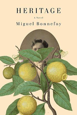 Heritage: A Novel by Miguel Bonnefoy