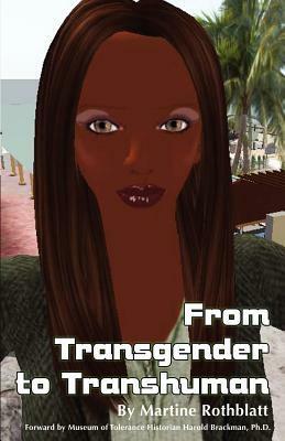 From Transgender to Transhuman: A Manifesto On the Freedom Of Form by Martine Rothblatt, Harold Brackman