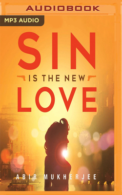 Sin Is the New Love by Abir Mukherjee