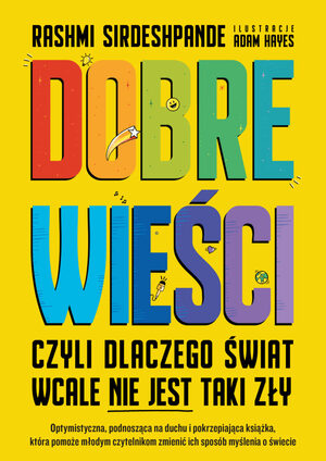 Dobre wieści, czyli dlaczego świat wcale nie jest taki zły by Rashmi Sirdeshpande