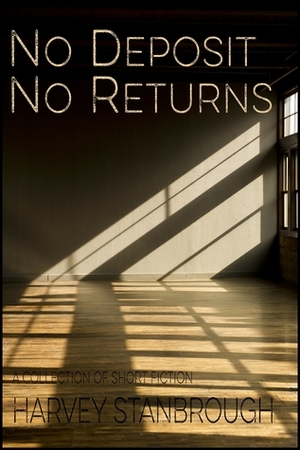 No Deposit No Returns by Harvey Stanbrough