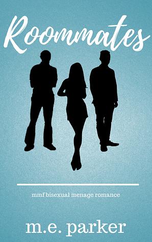 Roommates by M.E. Parker, Mary Esther Parker