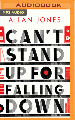 Can't Stand Up for Falling Down: Rock 'n' Roll War Stories by Allan Frewin Jones