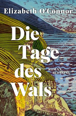 Die Tage des Wals by Elizabeth O'Connor