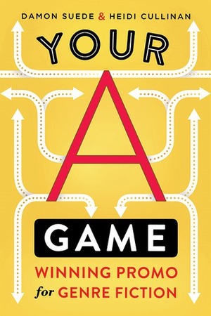 Your A Game: winning promo for genre fiction by Damon Suede, Heidi Cullinan