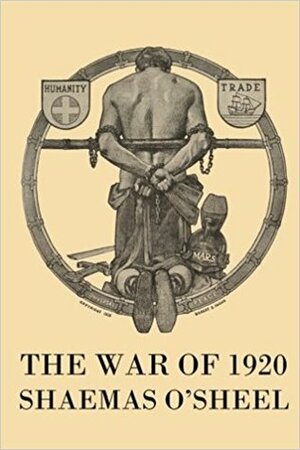 The War of 1920 by Shaemas O'Sheel, Chris Langer