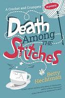 Death Among the Stitches by Betty Hechtman