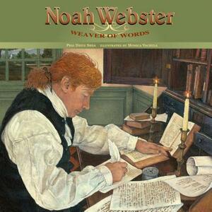 Noah Webster: Weaver of Words by Pegi Shea