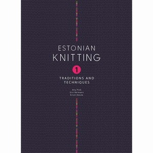 Estonian Knitting I. Tradition and Techniques by Siiri Reimann, Kristi Jõeste, Anu Pink