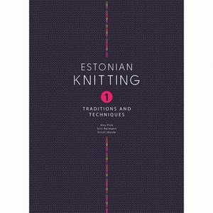 Estonian Knitting I. Tradition and Techniques by Siiri Reimann, Kristi Jõeste, Anu Pink