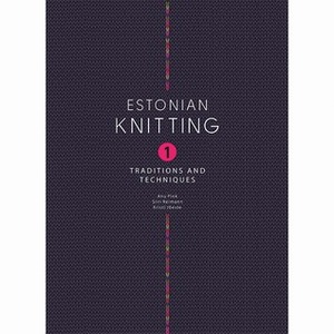 Estonian Knitting I. Tradition and Techniques by Siiri Reimann, Anu Pink, Kristi Jõeste