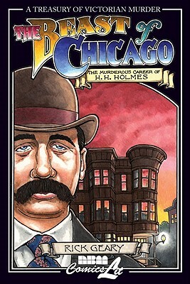 The Beast of Chicago: The Murderous Career of H. H. Holmes by Rick Geary