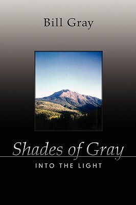 Shades of Gray: Into the Light by Bill Gray