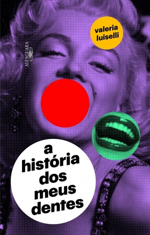 A História dos Meus Dentes by Valeria Luiselli
