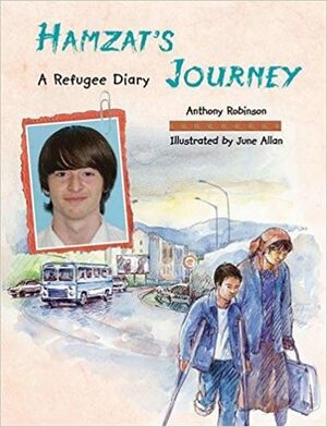 Hamzat's Journey: A Refugee Diary by Anthony Robinson, Annemarie Young