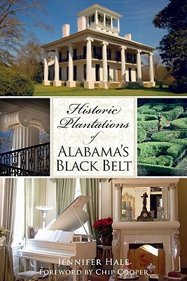 Historic Plantations of Alabama's Black Belt by Jennifer Hale
