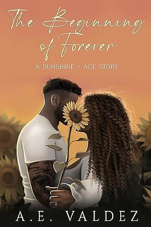 The Beginning of Forever by A.E. Valdez